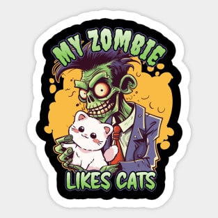 My Zombie Likes Cats - For Zombie Fans Sticker